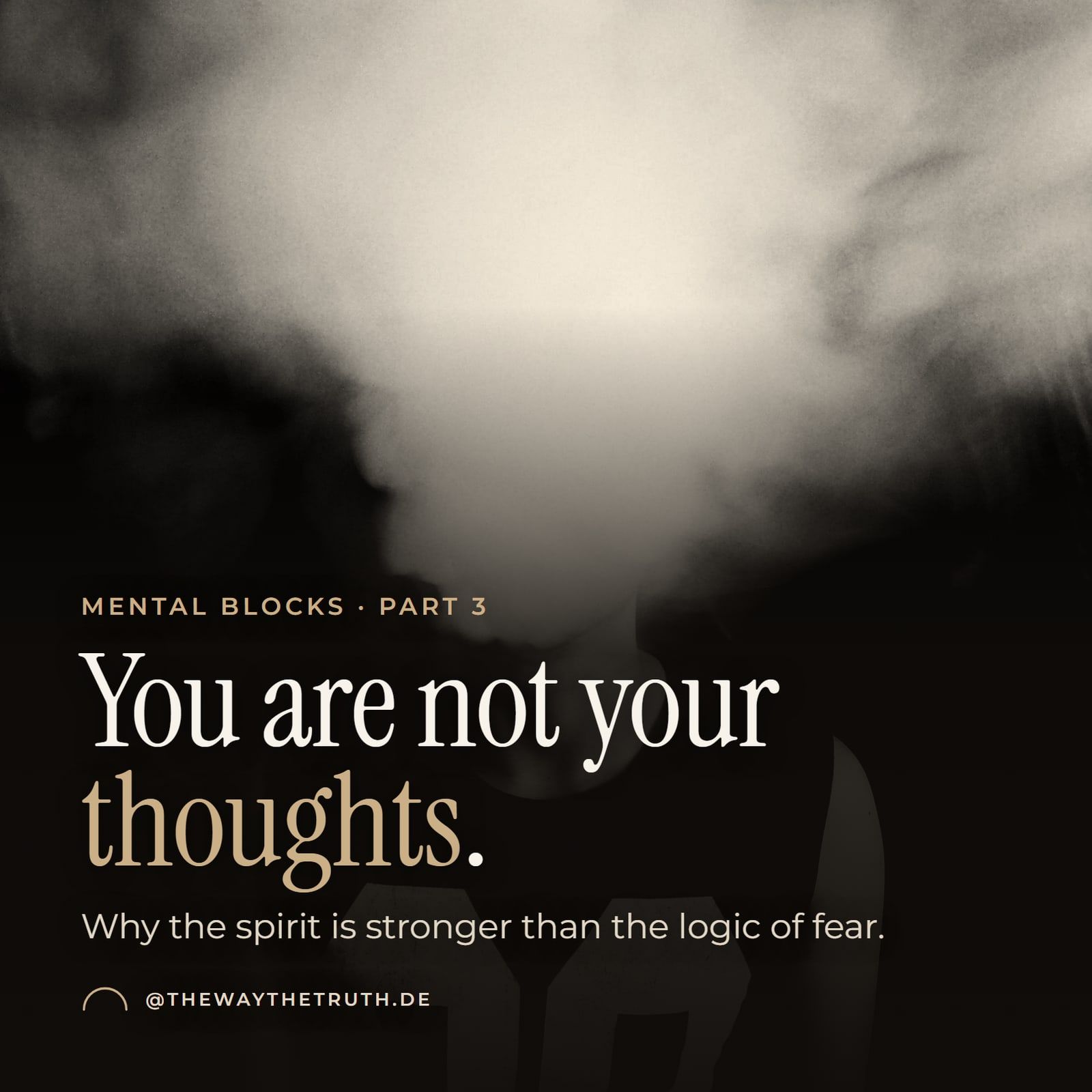 Thumbnail: You are not your thoughts. Why the spirit is stronger than the logic of fear.